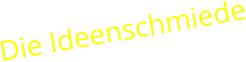Die Ideenschmiede