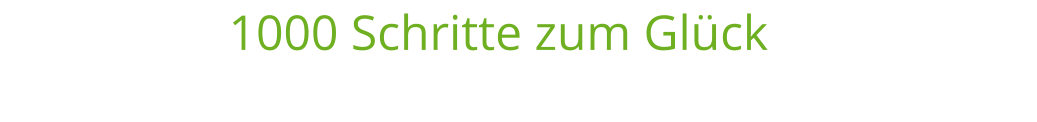 1000 Schritte zum Glück